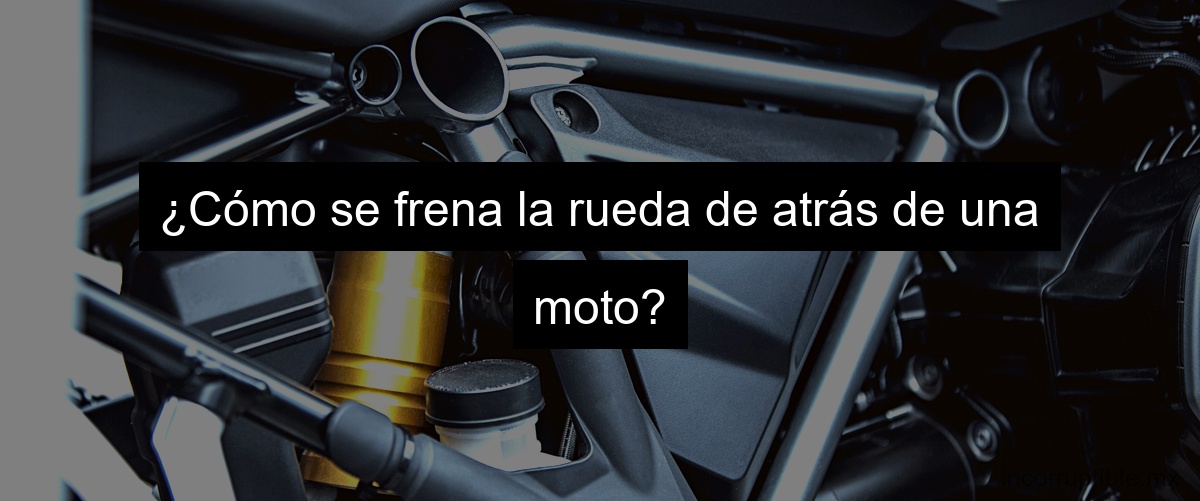 ¿Cómo se frena la rueda de atrás de una moto?