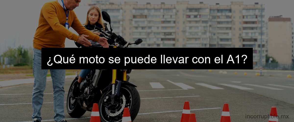 ¿Qué moto se puede llevar con el A1?