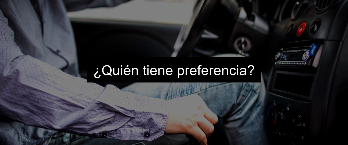 ¿Quién tiene preferencia?